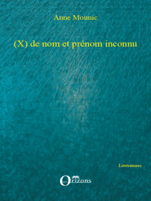 Title details for (X) de nom et prénom inconnu by Anne Mounic - Wait list